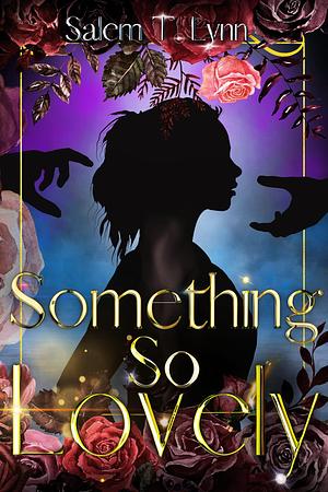 Something So Lovely by Salem T Lynn