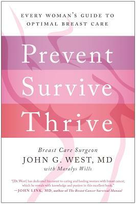 Prevent, Survive, Thrive: Every Woman's Guide to Optimal Breast Care by John G. West