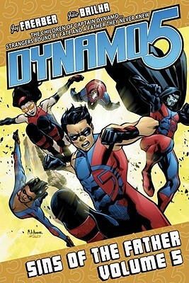 Dynamo 5, Volume 5: Sins of the Father by Marcio Takara, Jay Faerber, Julio Brilha