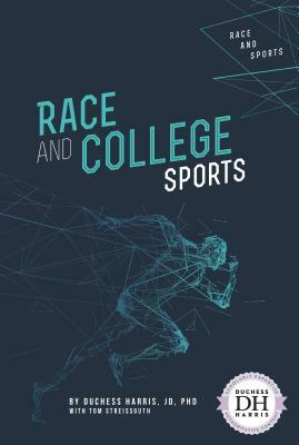 Race and College Sports by Duchess Harris, Tom Streissguth