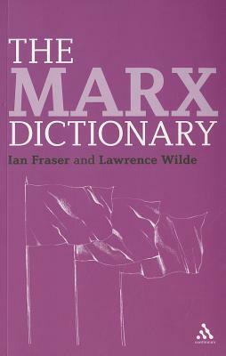 The Marx Dictionary by Lawrence Wilde, Ian Fraser