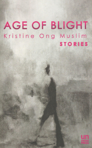 Age of Blight: Stories by Alessandra Hogan, Kristine Ong Muslim