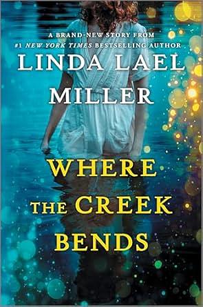 Where the Creek Bends by Linda Lael Miller