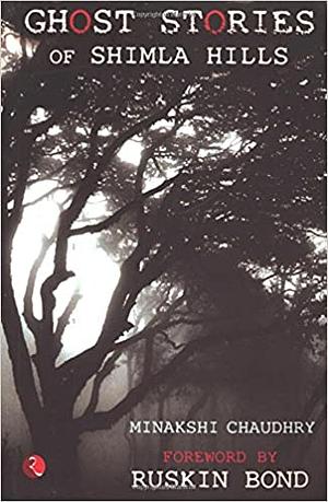 Ghost Stories Of Shimla Hills by Minakshi Chaudhry