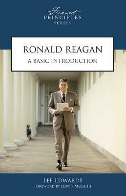Ronald Reagan: A Basic Introduction by Lee Edwards, Edwin Meese III