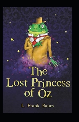 The Lost Princess of Oz Annotated by L. Frank Baum