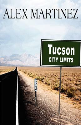 Tucson City Limits by Alex Martinez