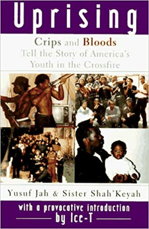 Uprising: Crips and Bloods Tell the Story of America's Youth in the Crossfire by Sister Shah'keyah, Yusuf Jah