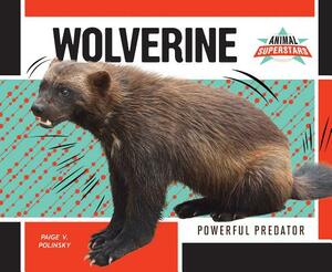 Wolverine: Powerful Predator by Paige V. Polinsky