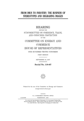 From Imus to industry: the business of stereotypes and degrading images by United S. Congress, United States House of Representatives, Committee on Energy and Commerc (house)