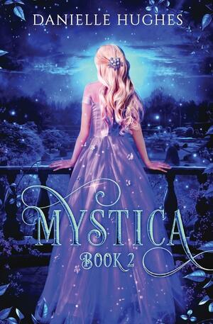 Mystica: Book 2 by Danielle Hughes