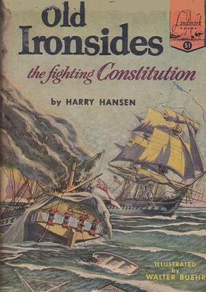 Old Ironsides: The Fighting Constitution by Harry Hansen, Walter Buehr