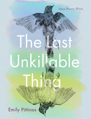 The Last Unkillable Thing by Emily Pittinos