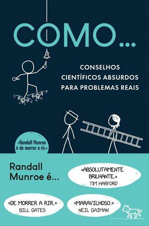 Como… Conselhos Científicos Absurdos para Problemas Reais by Randall Munroe