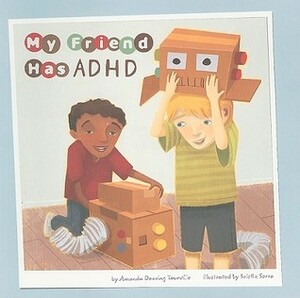 My Friend Has ADHD by Amanda Doering Tourville