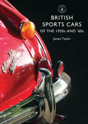 British Sports Cars of the 1950s and '60s by James Taylor