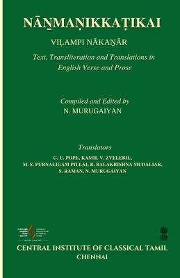 N&#257;&#7753;ma&#7751;ikka&#7789;ikai: Text, Transliteration and Translations in English Verse and Prose by 