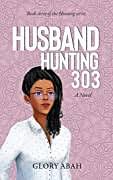 Husband hunting 303 by Glory Abah