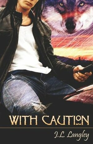 With Caution by J.L. Langley