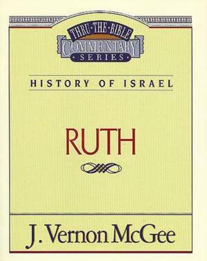 Thru the Bible Vol. 11: History of Israel (Ruth) by J. Vernon McGee