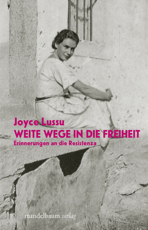 Weite Wege in die Freiheit by Joyce Lussu