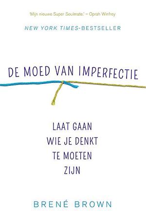 De moed van imperfectie by Brené Brown