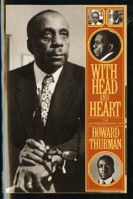 With Head and Heart: The Autobiography of Howard Thurman by Howard Thurman