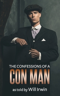 The Confessions of a Con Man by Will Irwin