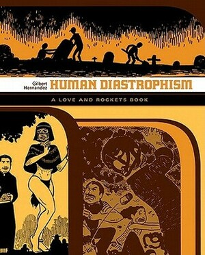 Human Diastrophism by Gilbert Hernández
