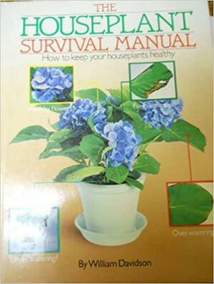 The Houseplant Survival Manual: How to Keep Your Houseplants by William Davidson, Ian Howes