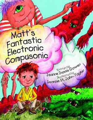 Matt's Fantastic Electronic Compusonic by Jeanne Gowen Dennis