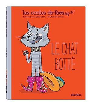 Contes defaits 1/Le chat botte by Fabrice Colin, Zelda Zonk, Charles Perrault, Charles Perrault