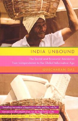 India Unbound: The Social and Economic Revolution from Independence to the Global Information Age by Gurcharan Das