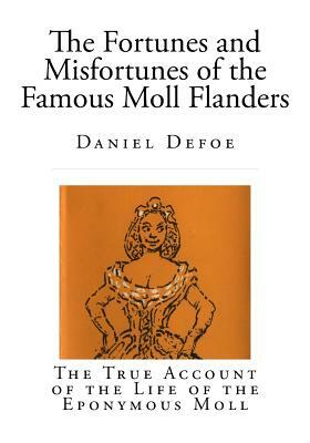 The Fortunes and Misfortunes of the Famous Moll Flanders by Daniel Defoe