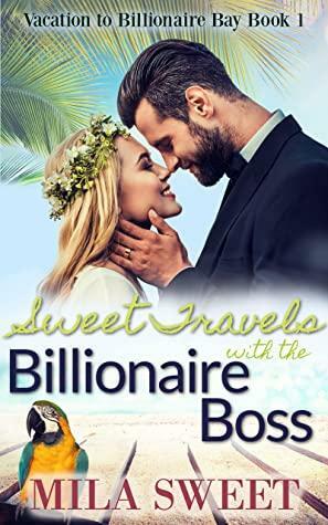 Sweet Travels with the Billionaire Boss: clean boss employee romance by Mila Sweet