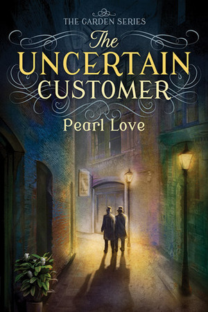 The Uncertain Customer by Pearl Love