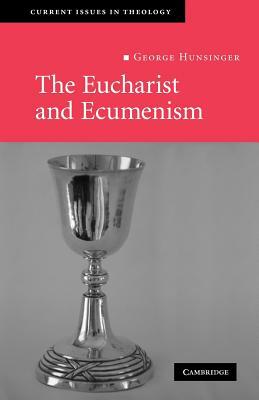 The Eucharist and Ecumenism: Let Us Keep the Feast by George Hunsinger