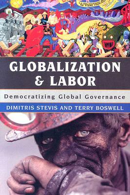 Globalization & Labor: Democratpb by Dimitris Stevis, Terry Boswell