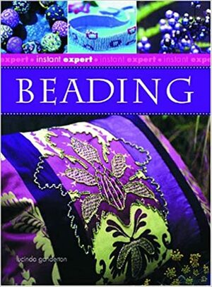 Instant Expert: Beading by Lucinda Ganderton