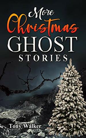 More Christmas Ghost Stories by Tony Walker