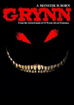 Grynn: A Monster is Born by Lori Fontanez, T.J. Weeks
