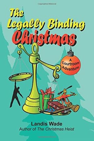 The Legally Binding Christmas by Landis Wade