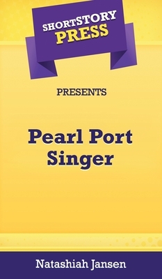 Short Story Press Presents Pearl Port Singer by Natashiah Jansen