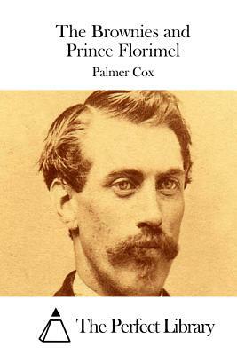 The Brownies and Prince Florimel by Palmer Cox