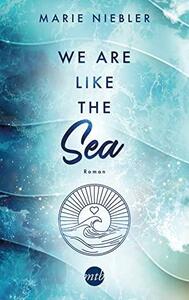 We Are Like the Sea by Marie Niebler