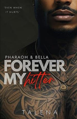 Forever My Hitta: Pharoah and Bella by Talena Tillman