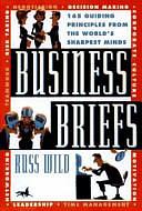 Business Briefs: 165 Guiding Principles from the World's Sharpest Minds by Russell Wild