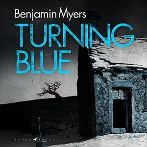 Turning Blue by Benjamin Myers