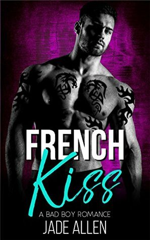 French Kiss: A Bad Boy Romance by Jade Allen