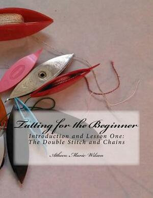 Tatting for the Beginner: Introduction and Lesson One by Atheen Wilson